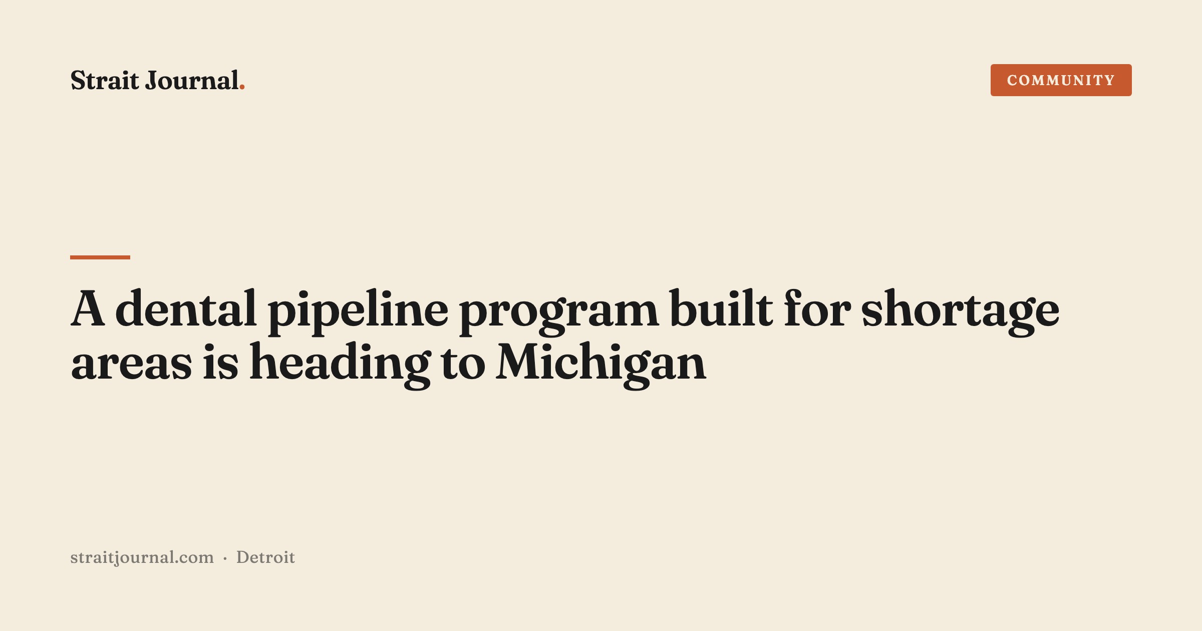 A dental pipeline program built for shortage areas is heading to Michigan