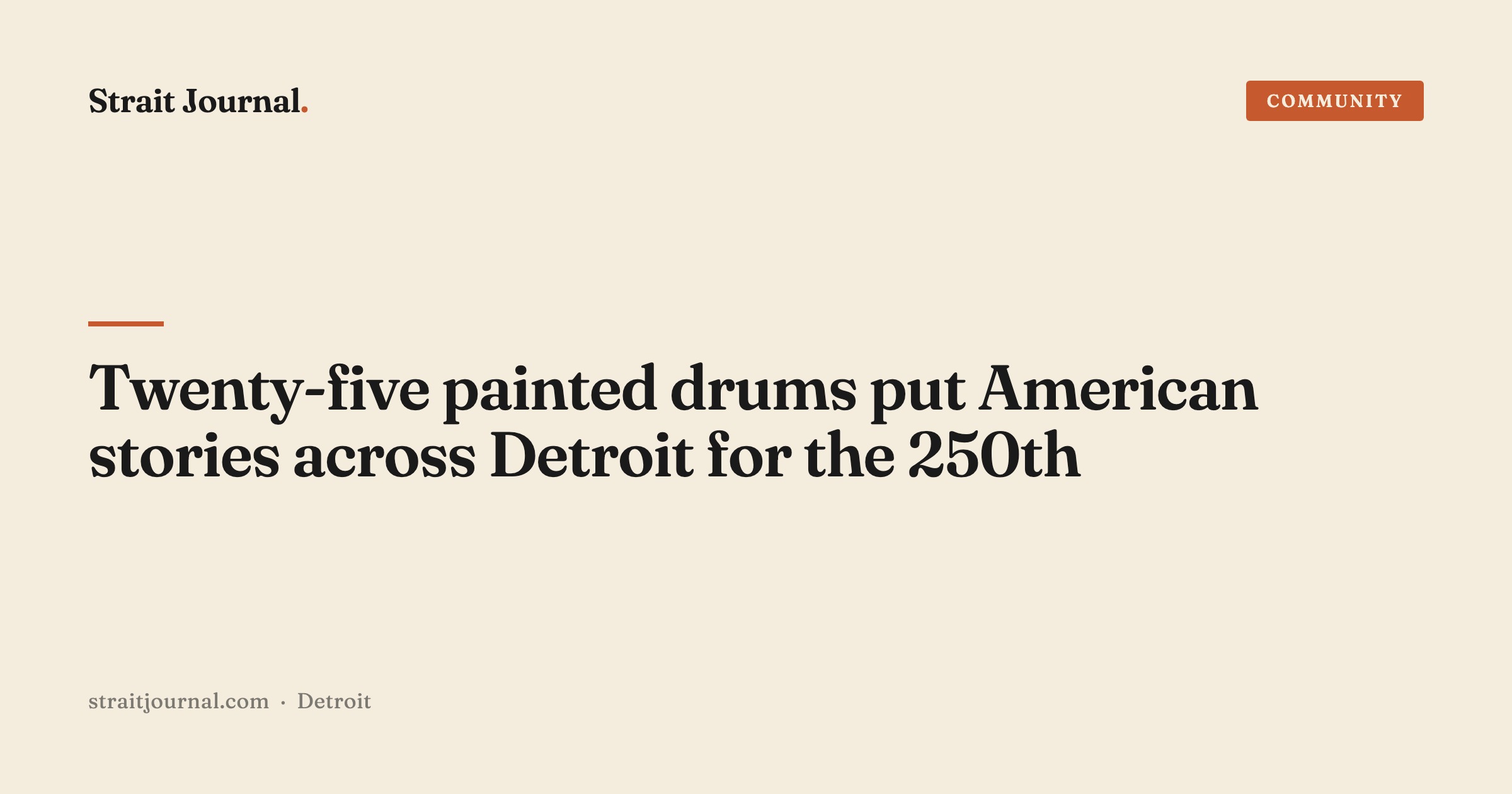 Twenty-five painted drums put American stories across Detroit for the 250th